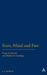 Stars Minds and Fate: Essays in Ancient and Medieval Cosmology