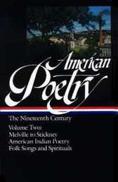 American Poetry: The Nineteenth Century Vol. 2 (LOA #67): Melville to Stickney / American Indian Poetry / Folk Songs & Spirituals (Library of America: The American Poetry Anthology)