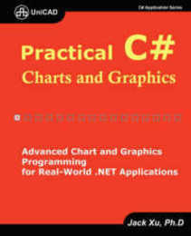 Practical C# Charts and Graphics: Advanced Chart and Graphics Programming for Real-world .net Applications