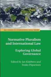 Normative Pluralism and International Law: Exploring Global Governance (ASIL Studies in International Legal Theory)