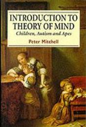 Introduction to Theory of Mind: Children Autism and Apes
