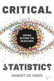Critical Statistics: Seeing Beyond the Headlines