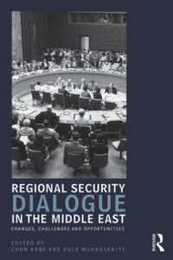 Regional Security Dialogue in the Middle East: Changes Challenges and Opportunities (UCLA Center for Middle East Development (CMED) series)