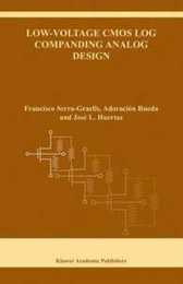 Low-Voltage CMOS Log Companding Analog Design (The Springer International Series in Engineering and Computer Science 733)