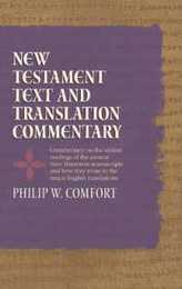 New Testament Text and Translation Commentary: Commentary on the Variant Readings of the Ancient New Testament Manuscripts and How They Relate to the Major English Translations