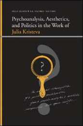 Psychoanalysis Aesthetics and Politics in the Work of Julia Kristeva (Suny Series Insinuations)