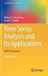 Time Series Analysis and Its Applications: With R Examples (Springer Texts in Statistics)