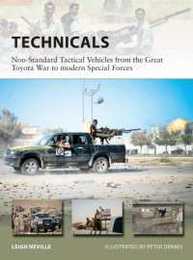 Technicals: Non-Standard Tactical Vehicles from the Great Toyota War to Modern Special Forces (New Vanguard 257)