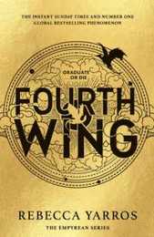 Fourth Wing: DISCOVER THE GLOBAL PHENOMENON THAT EVERYONE CAN'T STOP TALKING ABOUT! (The Empyrean)