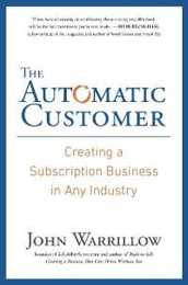 The Automatic Customer: Creating a Subscription Business in Any Industry