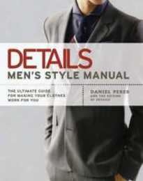 Details Men's Style Manual: The Ultimate Guide for Making Your Clothes Work for You