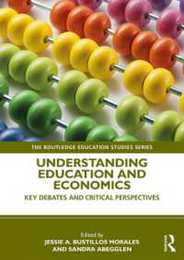 Understanding Education and Economics (The Routledge Education Studies Series)
