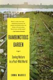 Rambunctious Garden: Saving Nature in a Post-Wild World
