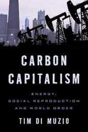 Carbon Capitalism: Energy Social Reproduction and World Order