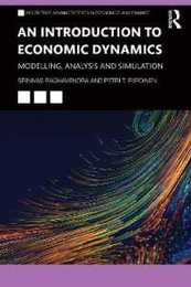 An Introduction to Economic Dynamics: Modelling Analysis and Simulation (Routledge Advanced Texts in Economics and Finance)