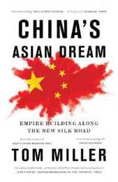 China's Asian Dream: Empire Building Along the New Silk Road