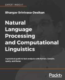 Natural Language Processing and Computational Linguistics: A practical guide to text analysis with Python Gensim spaCy and Keras