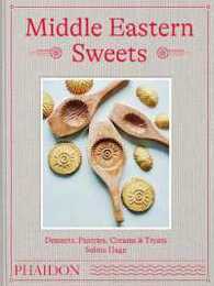 Middle Eastern Sweets: Desserts Pastries Creams & Treats