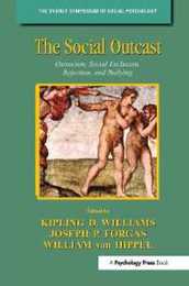 The Social Outcast: Ostracism Social Exclusion Rejection and Bullying (Sydney Symposium of Social Psychology)