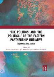 ‘The Politics’ and ‘The Political’ of the Eastern Partnership Initiative