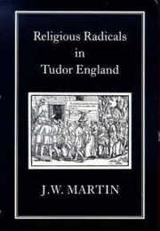 Religious Radicals in Tudor England