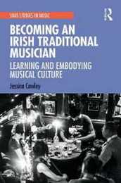 Becoming an Irish Traditional Musician (SOAS Studies in Music)