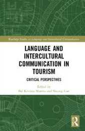 Language and Intercultural Communication in Tourism: Critical Perspectives (Routledge Studies in Language and Intercultural Communication)