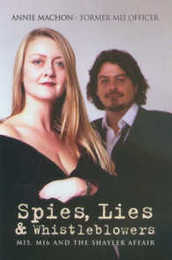 Spies Lies and Whistleblowers: M15 M16 And the Shayler Affair