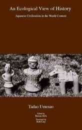 An Ecological View of History: Japanese Civilization in the World Context (Japanese Society Series)