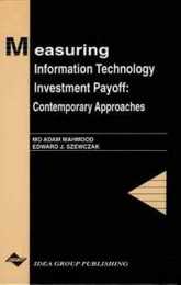 Measuring Information Technology Investment Payoff: Contemporary Approaches (Series in Information Technology Management)