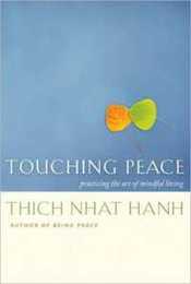 Touching Peace: Practicing the Art of Mindful Living