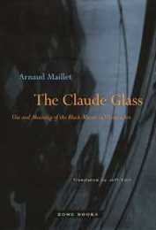 The Claude Glass: Use and Meaning of the Black Mirror in Western Art (Mit Press)