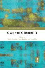 Spaces of Spirituality (Routledge Research in Culture Space and Identity)