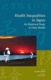 Health Inequalities in Japan: An Empirical Study of Older People (Modernity and Identity in Asia Series)