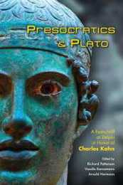 Presocratics and Plato:: Festschrift at Delphi in Honor of Charles Kahn Papers Presented at the Feschrift Symposium in Honor of Charles Kahn Organized by the HYELE Institute for Comparative Studies European Cultural Center of Delphi June 3rd-7th 2009 Delphi Greece