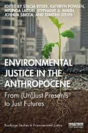 Environmental Justice in the Anthropocene (Routledge Studies in Environmental Justice)