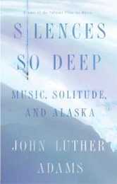 Silences So Deep: Music Solitude Alaska