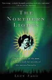 The Northern Lights: The True Story of the Man Who Unlocked the Secrets of the Aurora Borealis