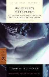 Bulfinch's Mythology: Includes The Age of Fable The Age of Chivalry & Legends of Charlemagne (Modern Library (Paperback))