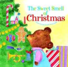 The Sweet Smell of Christmas: A Christmas Scratch and Sniff Book for Kids (Scented Storybook)