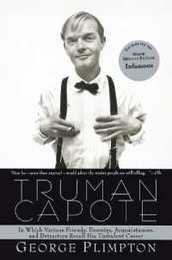 Truman Capote: In Which Various Friends Enemies Acquaintences and Detractors Recall His Turbulent Career