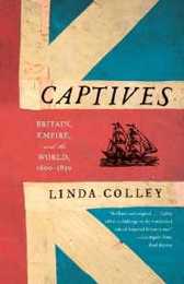 Captives: Britain Empire and the World 1600-1850