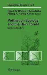 Pollination Ecology and the Rain Forest: Sarawak Studies (Ecological Studies 174)