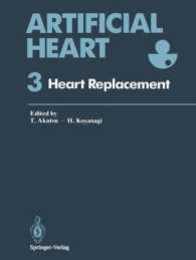 Artificial Heart 3: Proceedings of the 3rd International Symposium on Artificial Heart and Assist Devices February 16?17 1990 Tokyo Japan