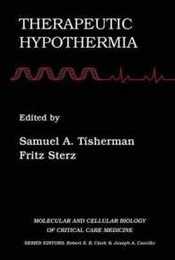 Therapeutic Hypothermia (Molecular & Cellular Biology of Critical Care Medicine 4)