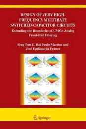 Design of Very High-Frequency Multirate Switched-Capacitor Circuits: Extending the Boundaries of CMOS Analog Front-End Filtering (The Springer International Series in Engineering and Computer Science 867)