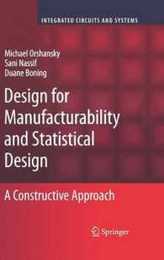 Design for Manufacturability and Statistical Design: A Constructive Approach (Integrated Circuits and Systems)