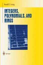 Integers Polynomials and Rings: A Course in Algebra (Undergraduate Texts in Mathematics)