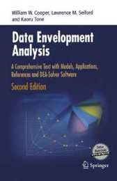 Data Envelopment Analysis: A Comprehensive Text with Models Applications References and DEA-Solver Software