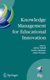 Knowledge Management for Educational Innovation: IFIP WG 3.7 7th Conference on Information Technology in Educational Management (ITEM) Hamamatsu Japan July 23-26 2006 (IFIP Advances in Information and Communication Technology 230)